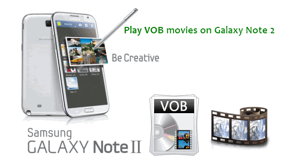 play-vob-on-galaxy-note-2.gif